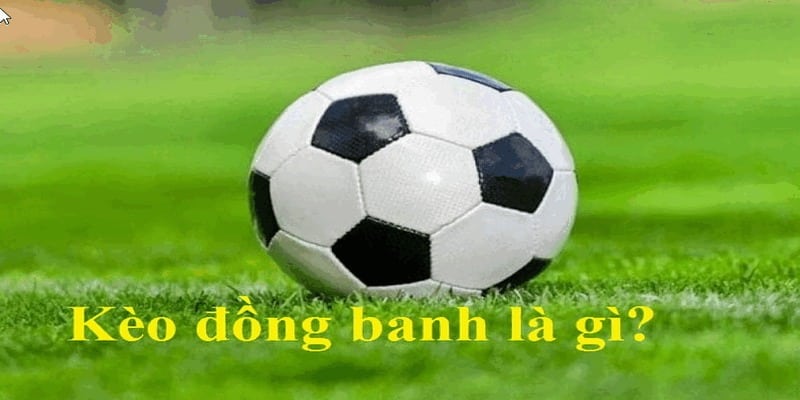 Mẹo chơi kèo đồng banh