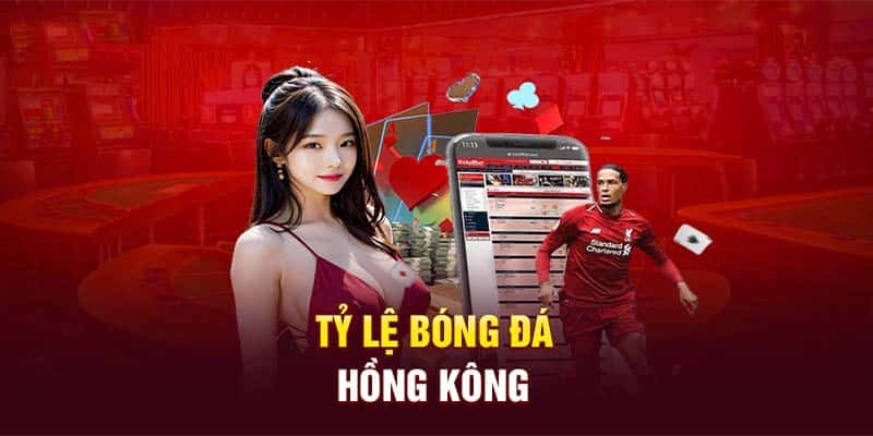 Tỷ Lệ Cược Hongkong – Bí Kíp Chiến Thắng #3 Cho Bet Thủ